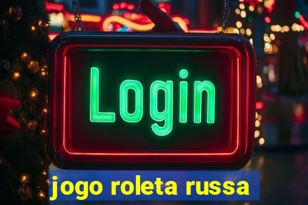 jogo roleta russa